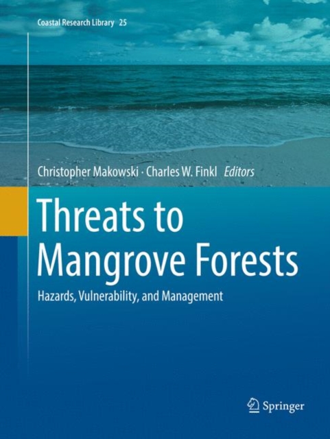 Threats to Mangrove Forests : Hazards, Vulnerability, and Management, Paperback / softback Book
