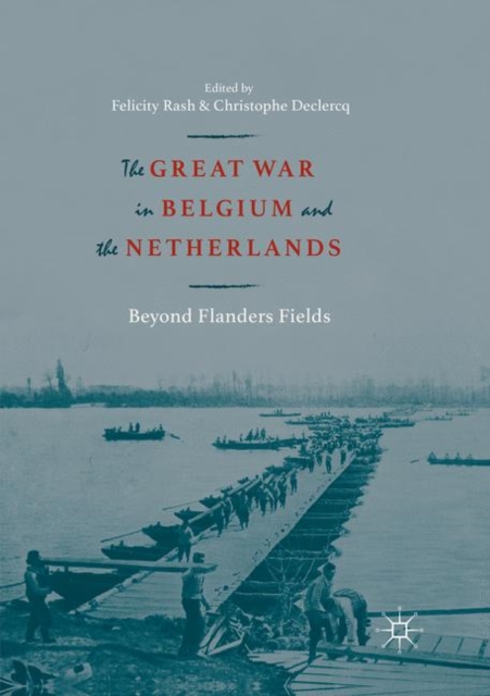 The Great War in Belgium and the Netherlands : Beyond Flanders Fields, Paperback / softback Book