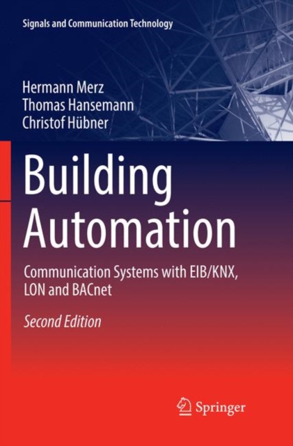 Building Automation : Communication Systems with Eib/Knx, Lon and Bacnet, Paperback / softback Book