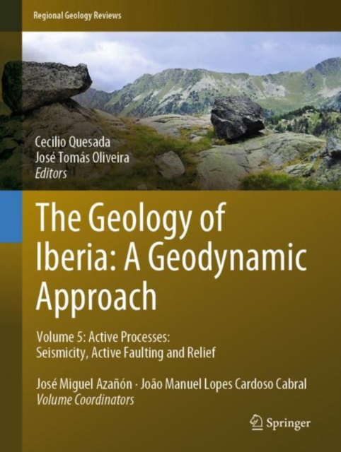 The Geology of Iberia: A Geodynamic Approach : Volume 5: Active Processes: Seismicity, Active Faulting and Relief, Hardback Book