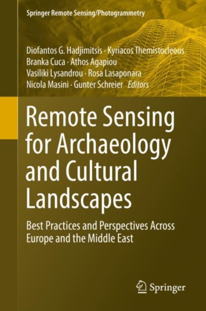 Remote Sensing for Archaeology and Cultural Landscapes : Best Practices and Perspectives Across Europe and the Middle East, Hardback Book
