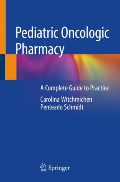 Pediatric Oncologic Pharmacy : A Complete Guide to Practice, Paperback / softback Book