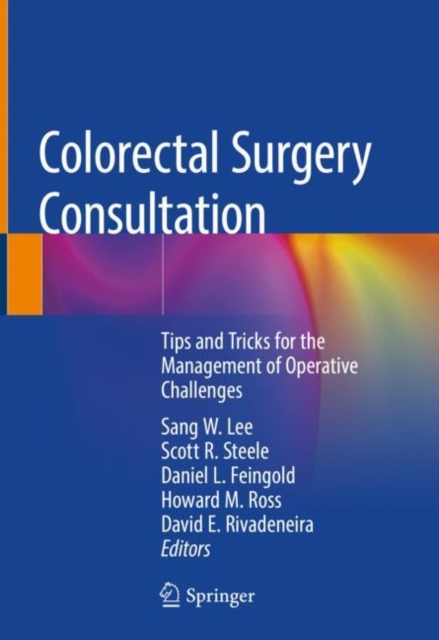 Colorectal Surgery Consultation : Tips and Tricks for the Management of Operative Challenges, Hardback Book