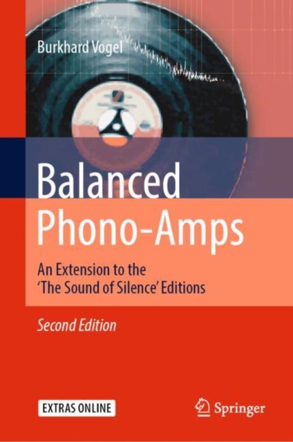 Balanced Phono-Amps : An Extension to the 'The Sound of Silence' Editions, Hardback Book