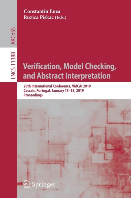 Verification, Model Checking, and Abstract Interpretation : 20th International Conference, VMCAI 2019, Cascais, Portugal, January 13–15, 2019, Proceedings, Paperback / softback Book