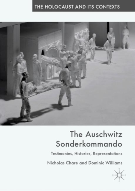 The Auschwitz Sonderkommando : Testimonies, Histories, Representations, Hardback Book