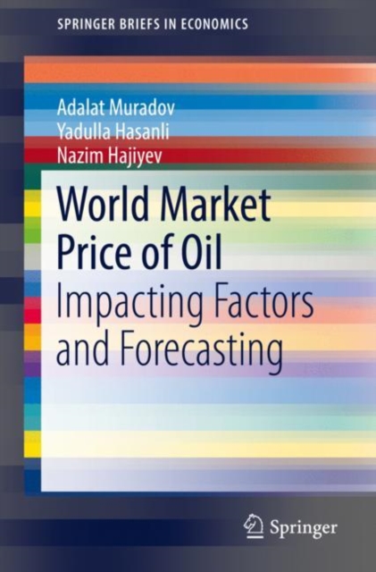 World Market Price of Oil : Impacting Factors and Forecasting, Paperback / softback Book