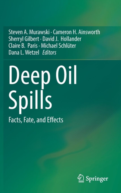 Deep Oil Spills : Facts, Fate, and Effects, Hardback Book
