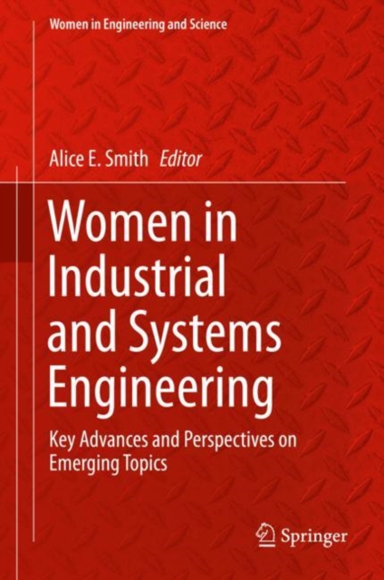 Women in Industrial and Systems Engineering : Key Advances and Perspectives on Emerging Topics, Hardback Book