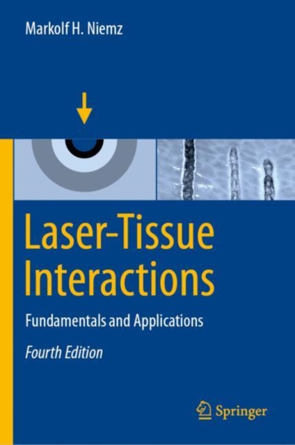 Laser-Tissue Interactions : Fundamentals and Applications, Hardback Book