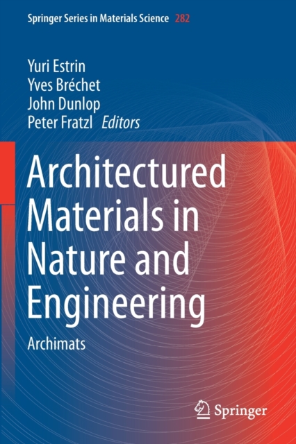 Architectured Materials in Nature and Engineering : Archimats, Paperback / softback Book