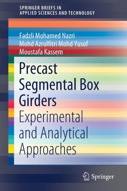 Precast Segmental Box Girders : Experimental and Analytical Approaches, Paperback / softback Book