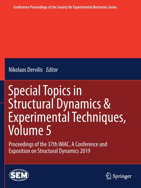 Special Topics in Structural Dynamics & Experimental Techniques, Volume 5 : Proceedings of the 37th IMAC, A Conference and Exposition on Structural Dynamics 2019, Paperback / softback Book