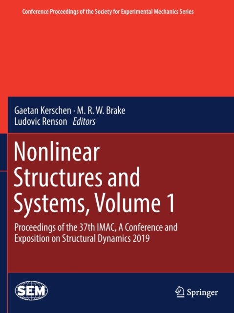 Nonlinear Structures and Systems, Volume 1 : Proceedings of the 37th IMAC, A Conference and Exposition on Structural Dynamics 2019, Paperback / softback Book