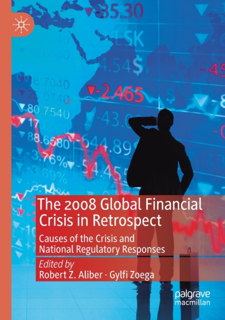 The 2008 Global Financial Crisis in Retrospect : Causes of the Crisis and National Regulatory Responses, Paperback / softback Book