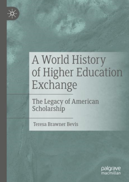 A World History of Higher Education Exchange : The Legacy of American Scholarship, Hardback Book