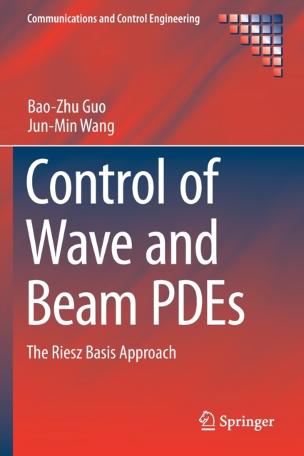 Control of Wave and Beam PDEs : The Riesz Basis Approach, Paperback / softback Book