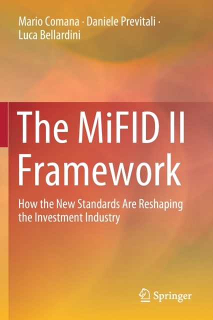 The MiFID II Framework : How the New Standards Are Reshaping the Investment Industry, Paperback / softback Book