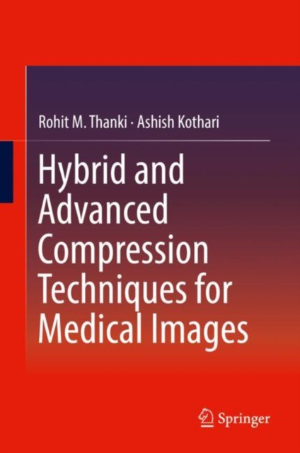 Hybrid and Advanced Compression Techniques for Medical Images, Hardback Book