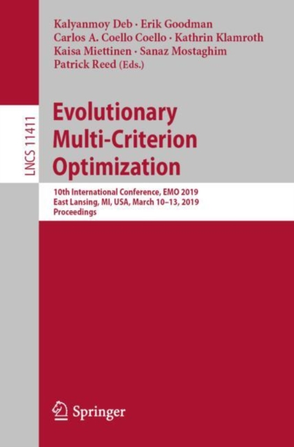 Evolutionary Multi-Criterion Optimization : 10th International Conference, EMO 2019, East Lansing, MI, USA, March 10-13, 2019, Proceedings, Paperback / softback Book