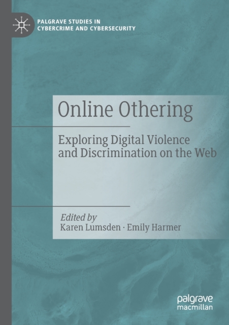 Online Othering : Exploring Digital Violence and Discrimination on the Web, Paperback / softback Book
