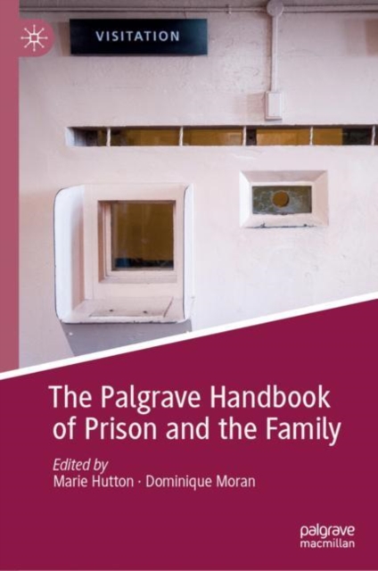 The Palgrave Handbook of Prison and the Family, Hardback Book