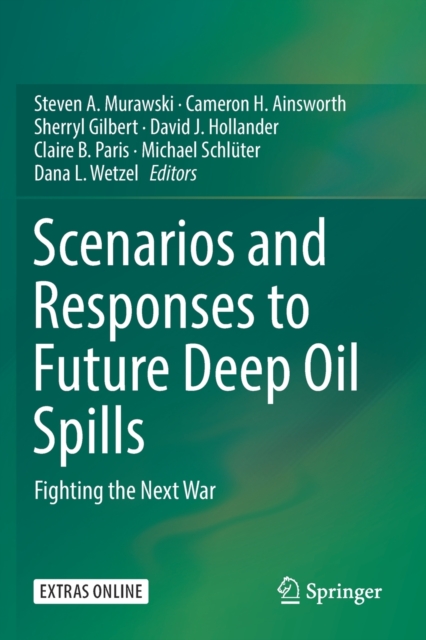 Scenarios and Responses to Future Deep Oil Spills : Fighting the Next War, Paperback / softback Book