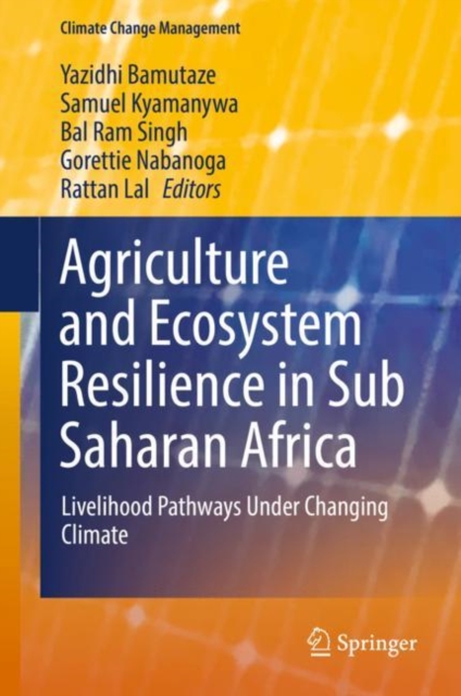 Agriculture and Ecosystem Resilience in Sub Saharan Africa : Livelihood Pathways Under Changing Climate, Hardback Book