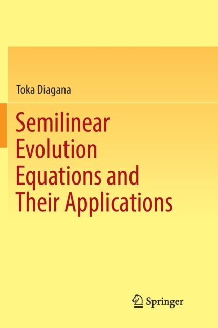 Semilinear Evolution Equations and Their Applications, Paperback / softback Book