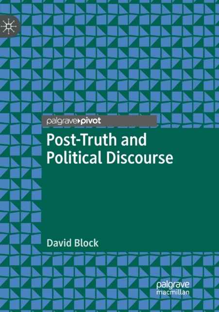 Post-Truth and Political Discourse, Paperback / softback Book