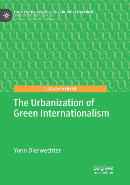 The Urbanization of Green Internationalism, Paperback / softback Book