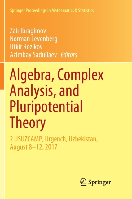 Algebra, Complex Analysis, and Pluripotential Theory : 2 USUZCAMP, Urgench, Uzbekistan, August 8-12, 2017, Paperback / softback Book