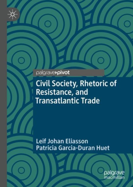 Civil Society, Rhetoric of Resistance, and Transatlantic Trade, Hardback Book