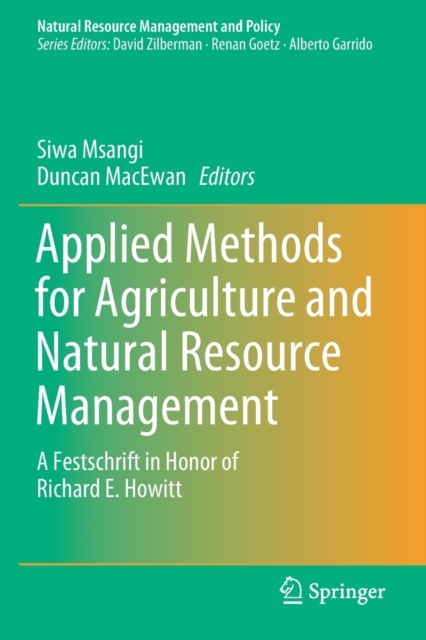 Applied Methods for Agriculture and Natural Resource Management : A Festschrift in Honor of Richard E. Howitt, Paperback / softback Book