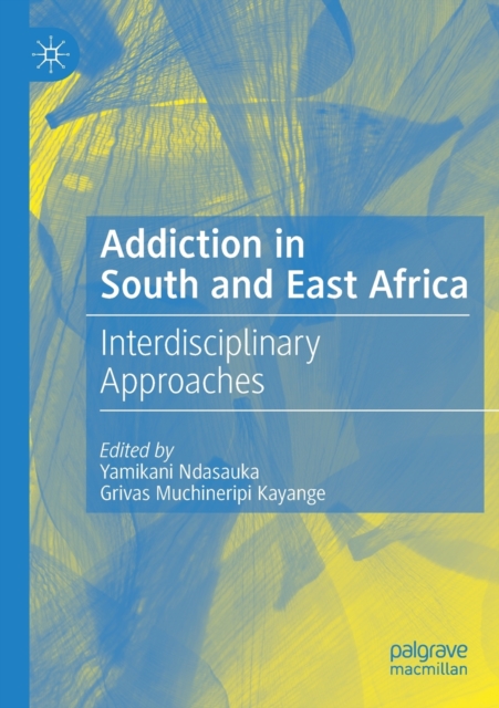 Addiction in South and East Africa : Interdisciplinary Approaches, Paperback / softback Book