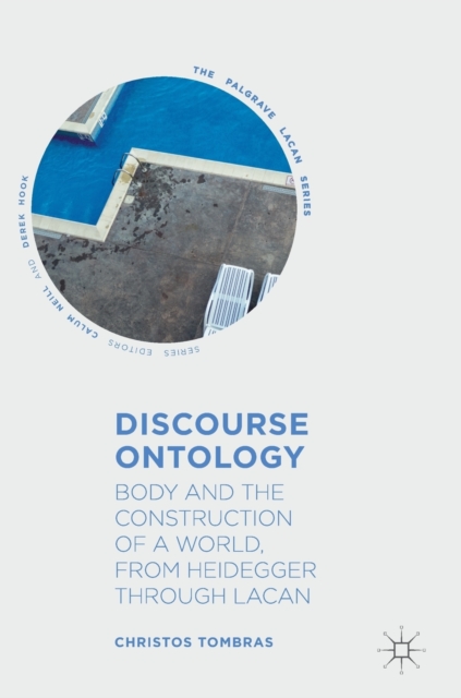 Discourse Ontology : Body and the Construction of a World, from Heidegger through Lacan, Hardback Book