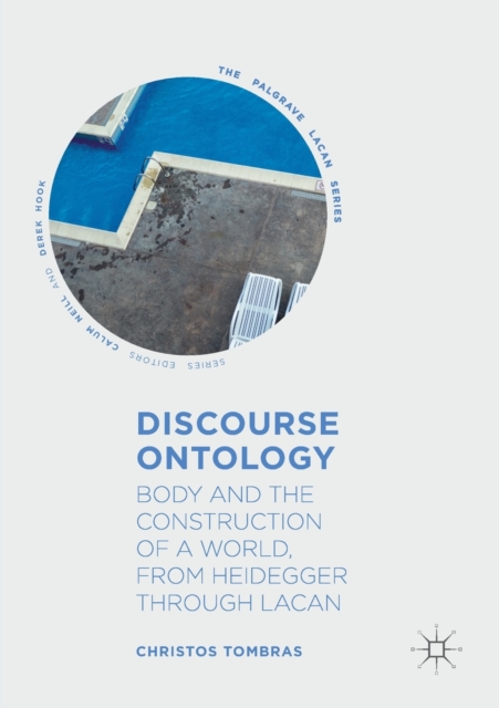 Discourse Ontology : Body and the Construction of a World, from Heidegger through Lacan, Paperback / softback Book