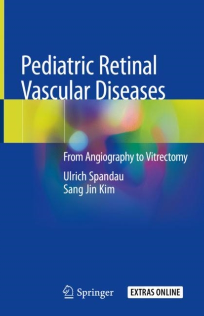 Pediatric Retinal Vascular Diseases : From Angiography to Vitrectomy, Hardback Book