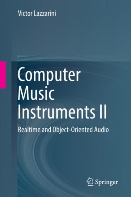 Computer Music Instruments II : Realtime and Object-Oriented Audio, Hardback Book