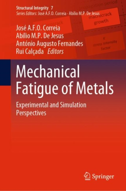 Mechanical Fatigue of Metals : Experimental and Simulation Perspectives, Hardback Book