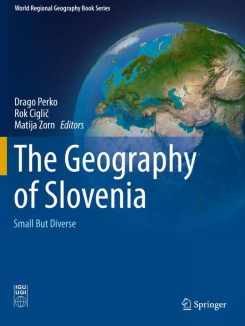 The Geography of Slovenia : Small But Diverse, Paperback / softback Book