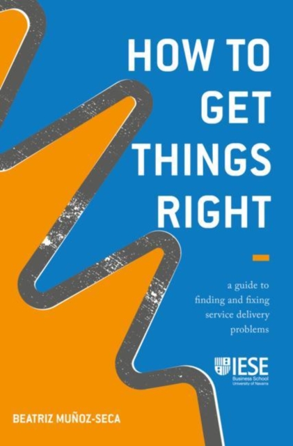 How to Get Things Right : A Guide to Finding and Fixing Service Delivery Problems, Hardback Book