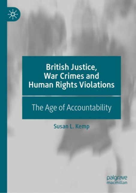 British Justice, War Crimes and Human Rights Violations : The Age of Accountability, Hardback Book