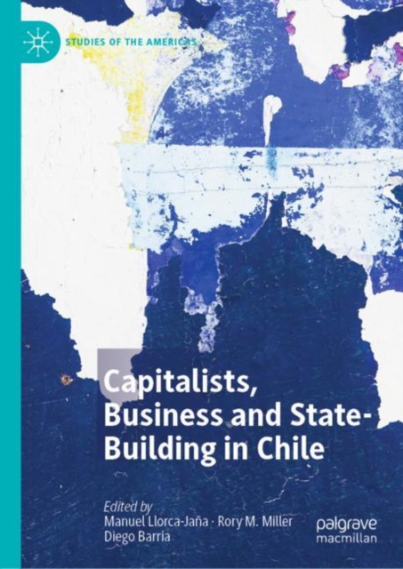 Capitalists, Business and State-Building in Chile, Hardback Book