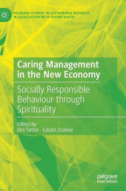 Caring Management in the New Economy : Socially Responsible Behaviour Through Spirituality, Hardback Book