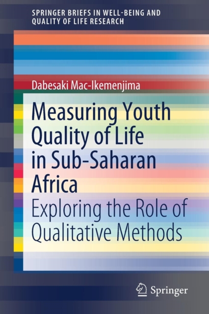 Measuring Youth Quality of Life in Sub-Saharan Africa : Exploring the Role of Qualitative Methods, Paperback / softback Book