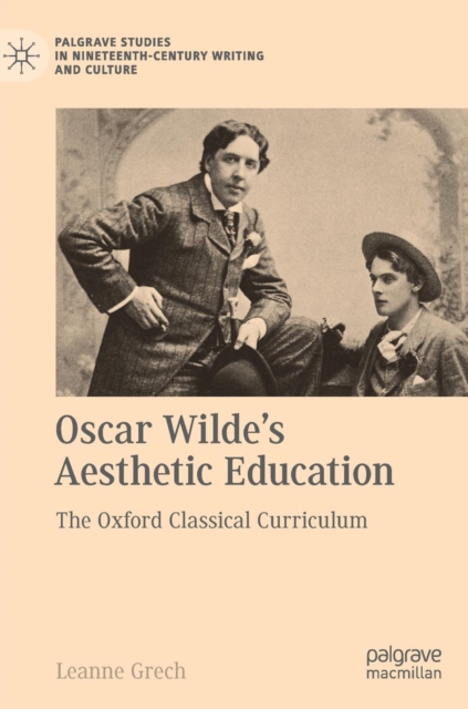Oscar Wilde's Aesthetic Education : The Oxford Classical Curriculum, Hardback Book