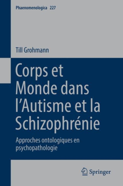 Corps Et Monde Dans l'Autisme Et La Schizophrenie : Approches Ontologiques En Psychopathologie, Hardback Book