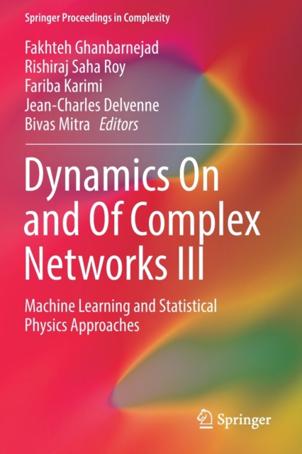 Dynamics On and Of Complex Networks III : Machine Learning and Statistical Physics Approaches, Paperback / softback Book