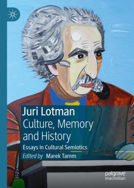 Juri Lotman - Culture, Memory and History : Essays in Cultural Semiotics, Hardback Book